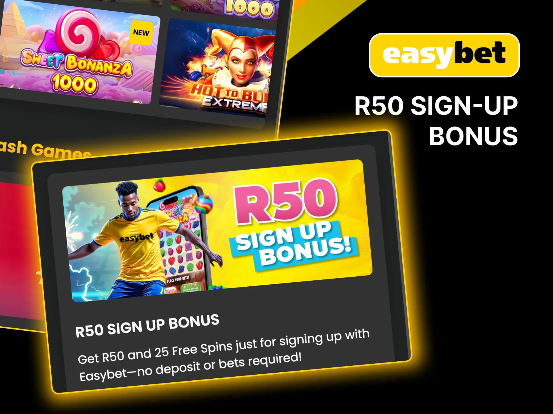 Register with Easybet for R50 and 25 Free Spins, added within 2 hours of joining.